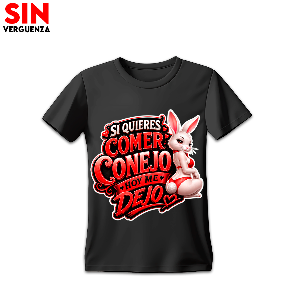 Camiseta Si Quieres Comer Conejo Hoy Me Dejo