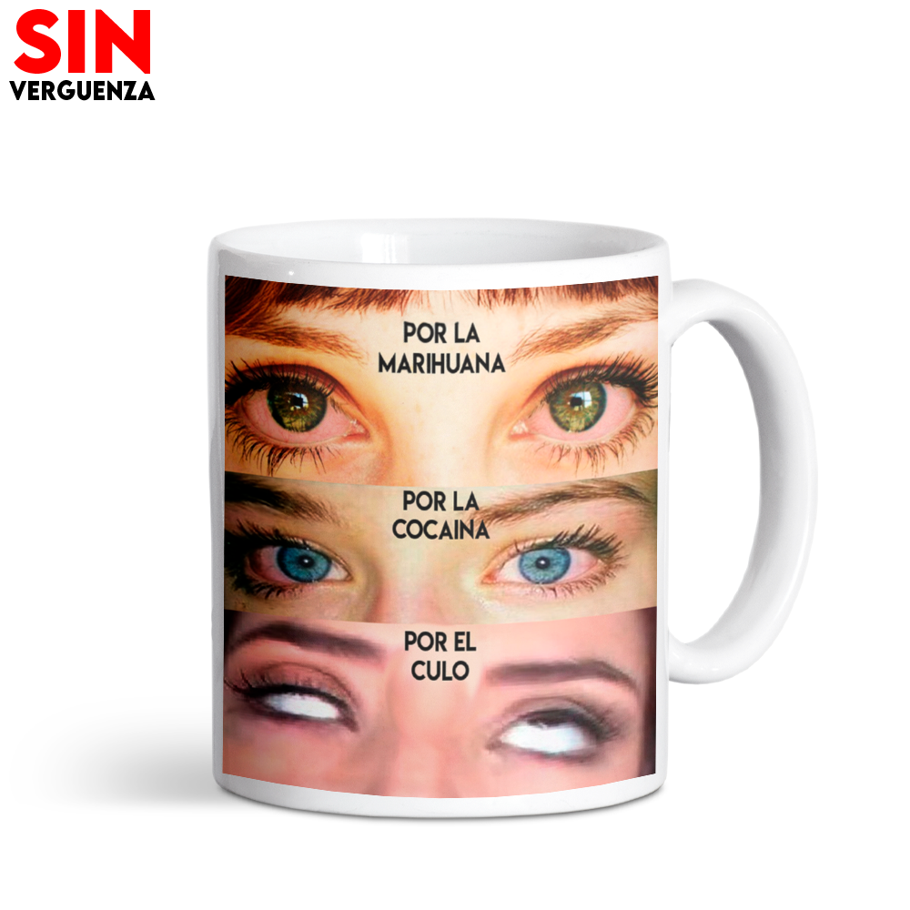 Taza "Por la Marihuana, por la Cocaína, por el Culo"