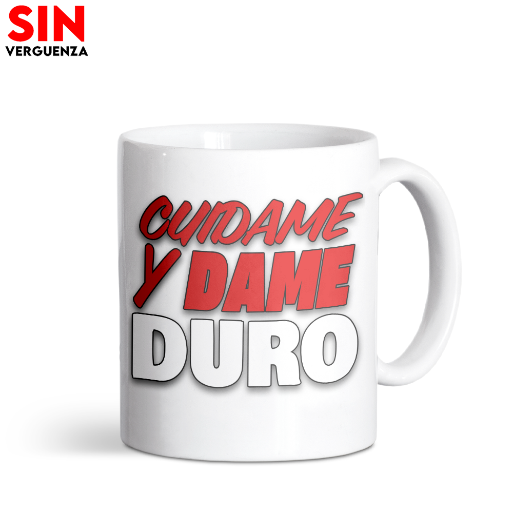 Taza de "Cuídame y Dame Duro"