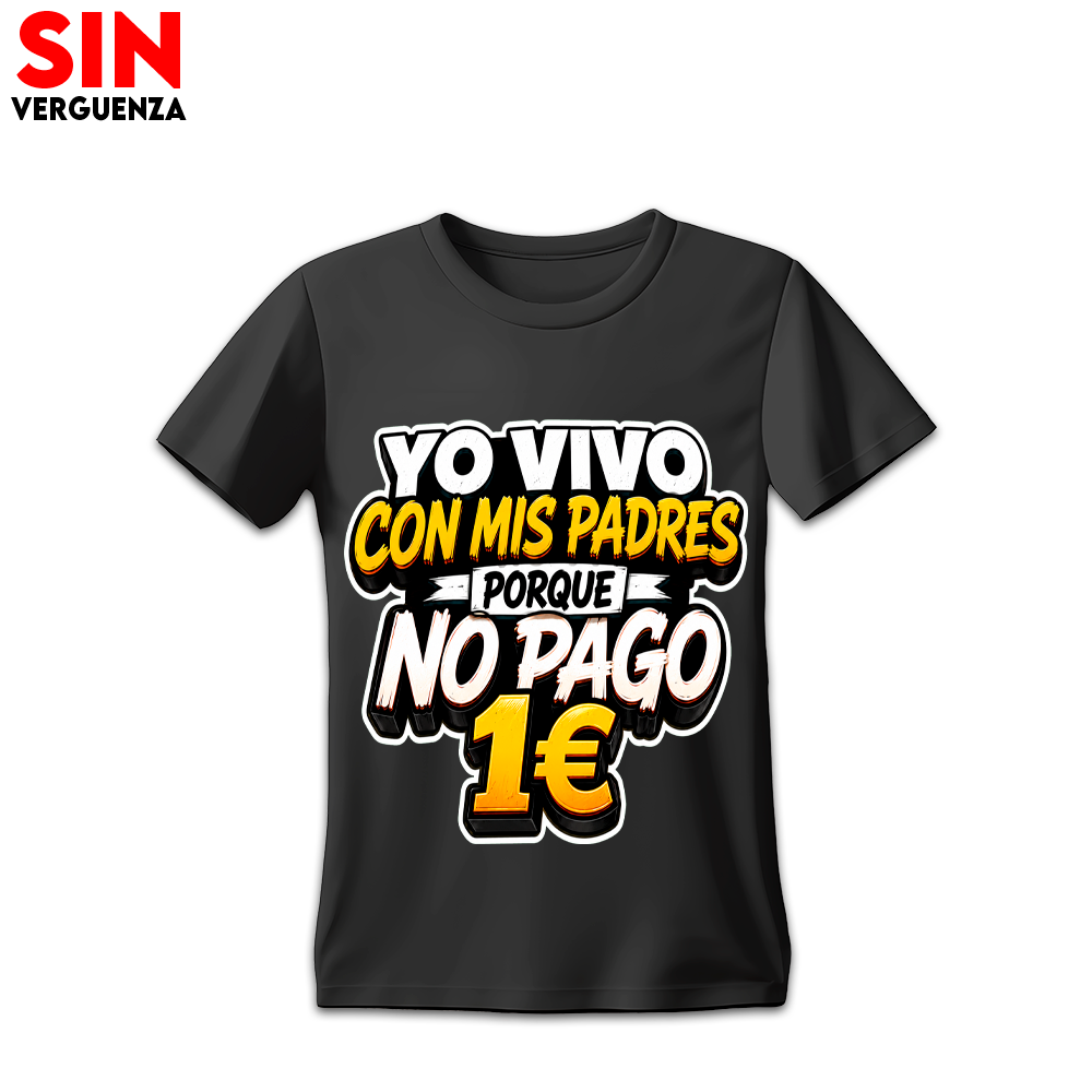 Camiseta Yo Vivo Con Mis Padres Porque No Pago 1€