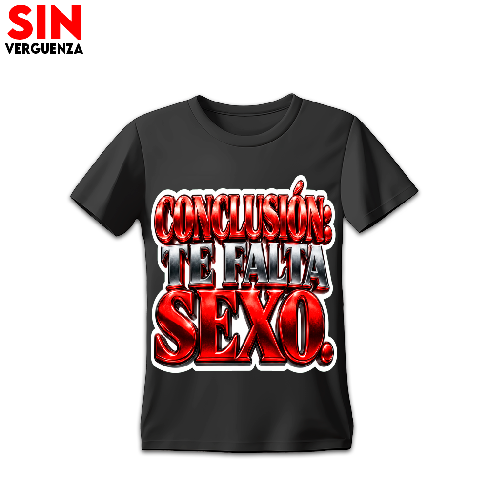 Camiseta Conclusión: Te falta Sexo