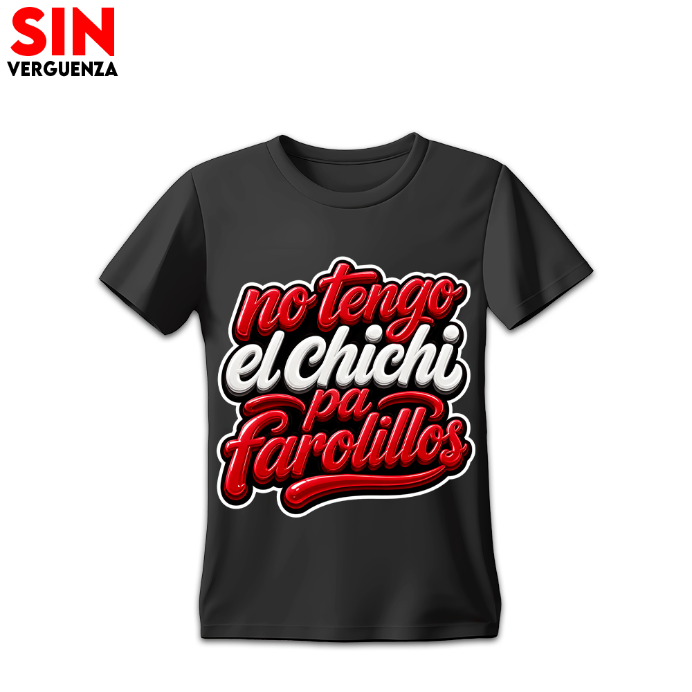 Camiseta No Tengo El Chichi Para Farolillos