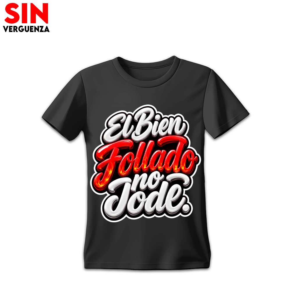 Camiseta El Bien Follado no Jode