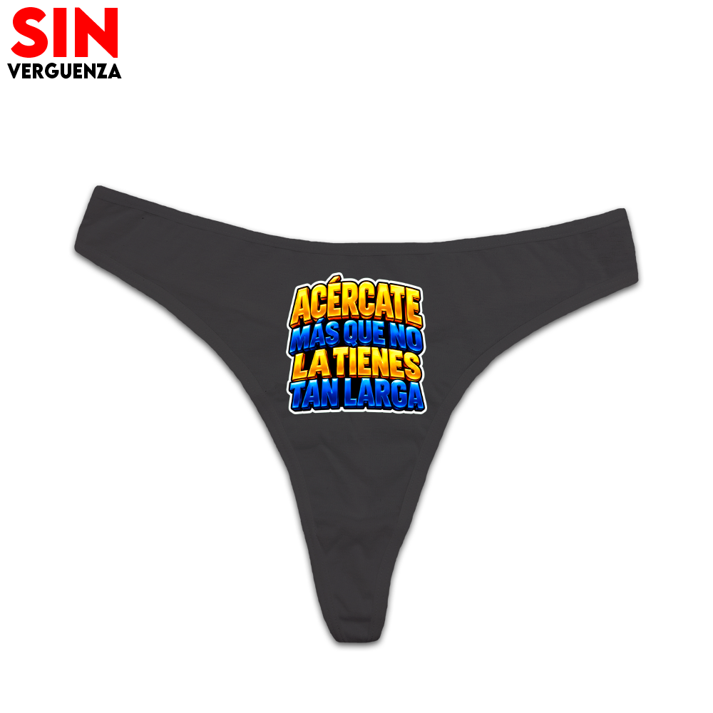 Tanga Acércate Mas que no la Tienes tan Larga